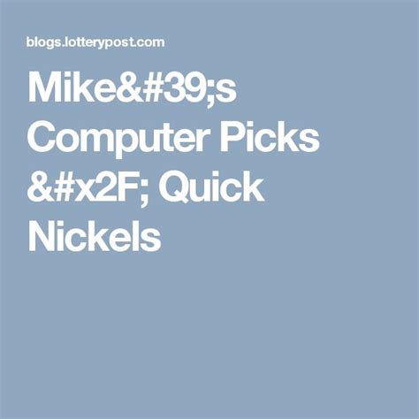 Mike's Computer Picks / Quick Nickels .